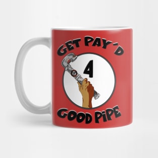 GET PAY'D FOR GOOD PIPE Mug